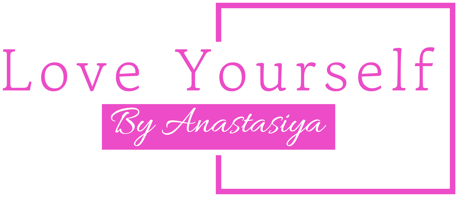 Love Yourself By Anastasiya